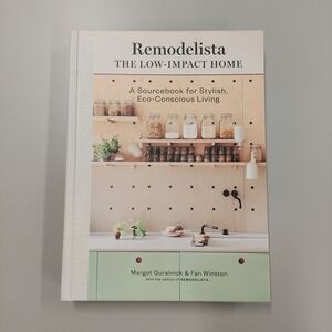 Remodelista: The Low-Impact Home: A Sourcebook for Stylish, Eco-Conscious Living